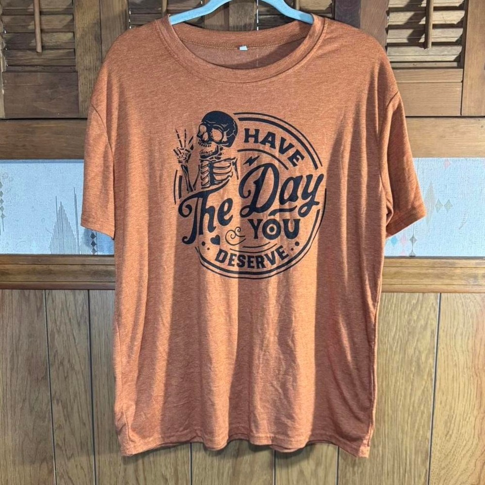 Orange "Have The Day And You Deserve It" tee Size XL